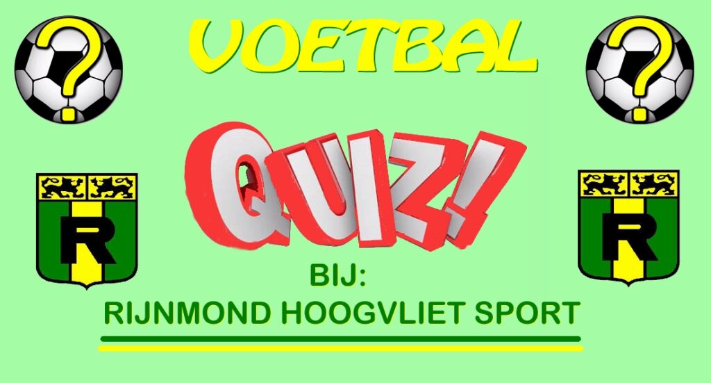 VOETBALQUIZ!!! Bij RHS!!!